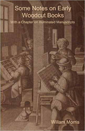 Some Notes on Early Woodcut Books, with a Chapter on Illuminated Manuscripts